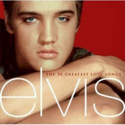 Elvis Presley : The 50 Greatest Love Songs
